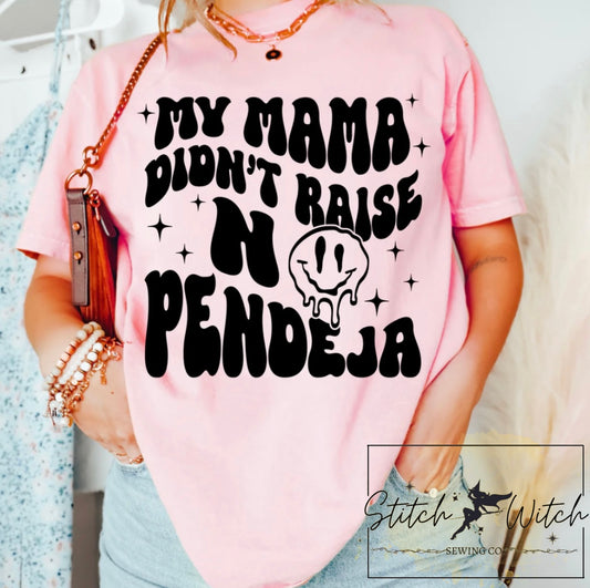 my mama didn't raise no pendeja t-shirt PRE ORDER